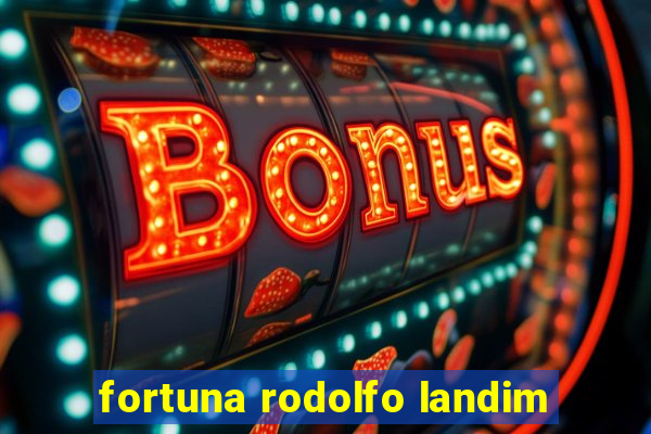 fortuna rodolfo landim